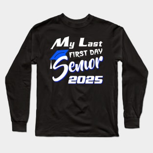 My Last First Day Senior 2025 Back To School Long Sleeve T-Shirt